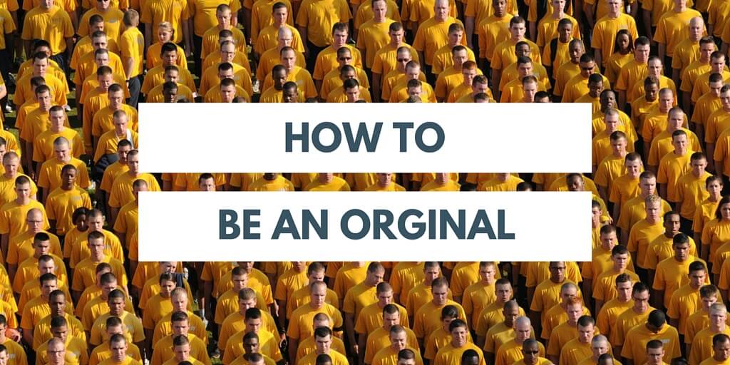 How To Be An Original