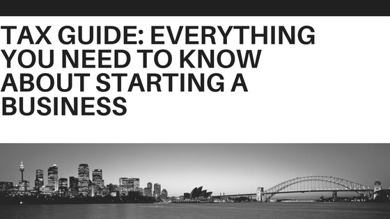 Tax Guide: Everything You Need to Know About Starting a Business